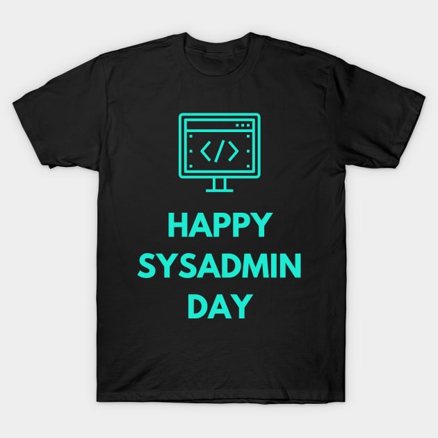 Happy sysadmin day T-Shirt by ramith-concept